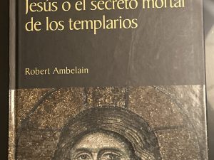 Ensayo - Jesús o el secreto mortal de los templarios
